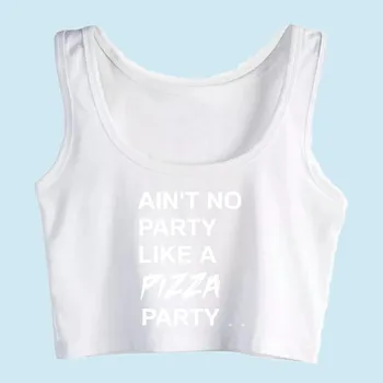 Orezať Začiatok Žena Pizza Nie Je Žiadna Strana Ako Pizza Party Sexy Vintage Bavlna Topy Ženy