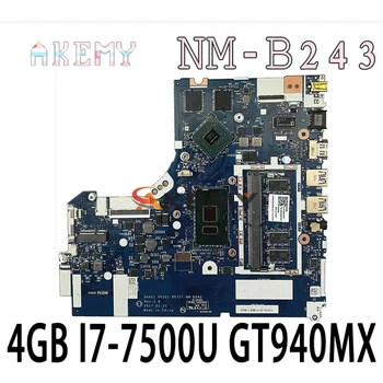 NM-B243 Notebook základná doska Pre Lenovo Ideapad 320-17IKB pôvodnej doske 4 GB-RAM I7-7500U GT940MX/920MX