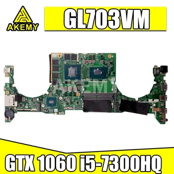 Akemy DA0BKNMBAD0 GL703VM Notebook Doske i5-7300HQ SR32S N17E-G1-A1 GTX 1060 GPU Pre Asus GL703VM GL703VD GL703V Doske