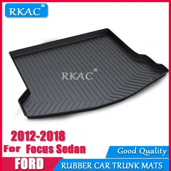 RKAC Auto gumy Náklad vzadu kufor mat Na Ford Focus SEDAN 2012-2018 Boot Líniové Zásobník Styling Anti-slip príslušenstvo NEPREMOKAVÉ