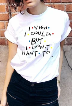PUDO HJN kiež by som Mohol, Ale nechcem Priateľov TV Show Phoebe Buffay Citácie T-Shirt Ženy 90. rokov Roztomilý Módne Vtipné Tričko