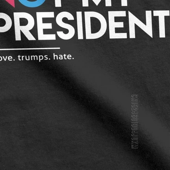 Nie je Môj Prezident Láska Prebíja Nenávistné Blázon Hlasovať USA T-Shirts Mužov Dizajnér Topy Black Tees Čistený Bavlna T-Shirt